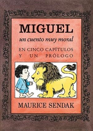 MIGUEL, UN CUENTO MUY MORAL EN CINCO CAPÍTULOS Y UN PRÓLOGO | 9788484643326 | SENDAK, MAURICE