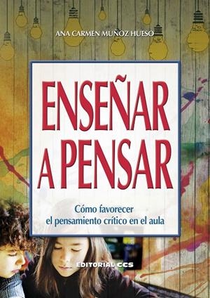 ENSEÑAR A PENSAR | 9788490234778 | MUÑOZ HUESO, ANA C.