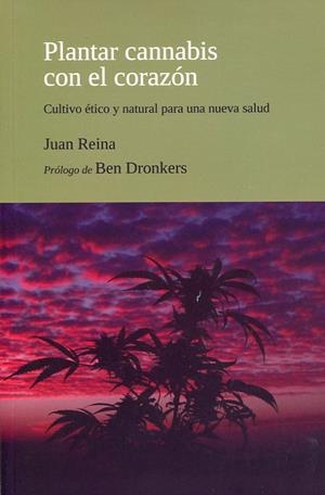PLANTAR CANNABIS CON EL CORAZON | 9788493948634 | REINA, JUAN