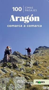 100 CIMAS, 100 PAISAJES ARAGON COMARCA A COMARCA | 9788483218853 | TAPIA, CHEMA