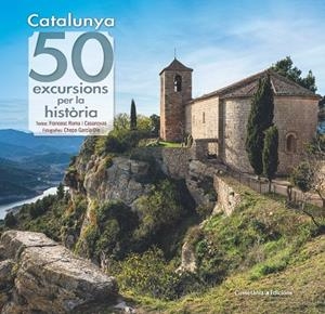 CATALUNYA : 50 EXCURSIONS PER LA HISTÒRIA | 9788490349120 | ROMA I CASANOVAS, FRANCESC / GARCÍA-DIE SÁNCHEZ-GUARDAMINO, JAVIER