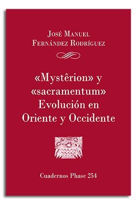 'MYSTERION' Y 'SACRAMENTUM'. EVOLUCION EN ORIENTE Y OCCIDENTE | 9788491652915 | FERNANDEZ RODRÍGUEZ, JOSÉ MANUEL