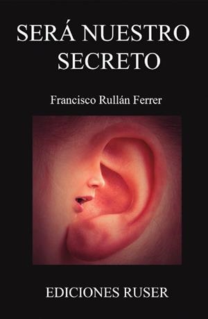 SERÁ NUESTRO SECRETO | 9788412106268 | RULLÁN FERRER, FRANCISCO