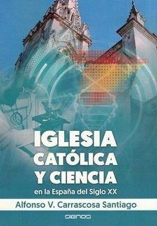 IGLESIA CATOLICA Y CIENCIA | 9788412106718 | CARRASCOSA SANTIAGO, ALFONSO V.