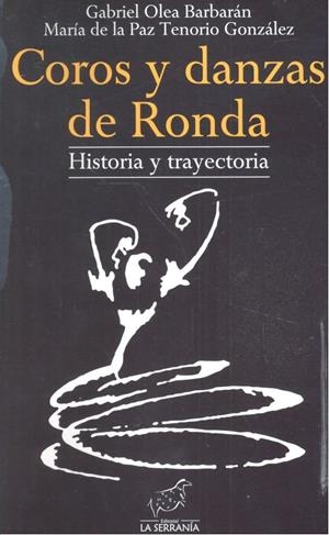 COROS Y DANZAS DE RONDA HISTORIA Y TRAYECTORIA | 9788415588115