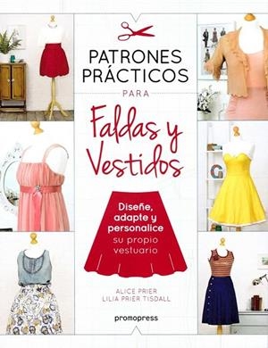 PATRONES PRÁCTICOS PARA FALDAS Y VESTIDOS | 9788416851539 | PRIER, ALICE