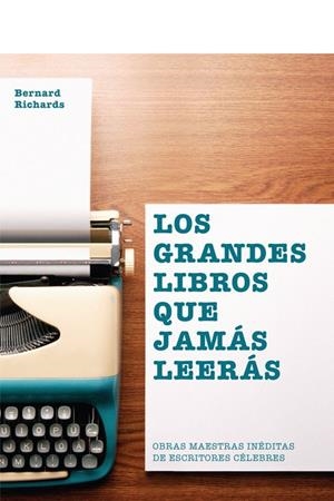 GRANDES LIBROS QUE JAMÁS LEERÁS, LOS | 9780857628091 | RICHARDS, BERNARD
