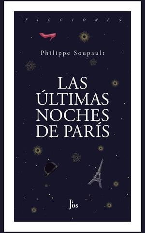 ÚLTIMAS NOCHES DE PARÍS, LAS | 9786079409623 | SOUPAULT, PHILIPPE