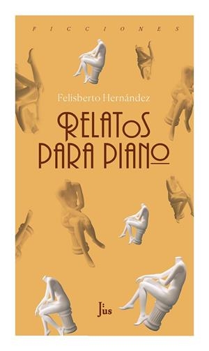 RELATOS PARA PIANO | 9786079409890 | HERNANDEZ, FELISBERTO