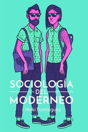 SOCIOLOGÍA DEL MODERNEO | 9788415373483 | DOMINGUEZ, IñAKI
