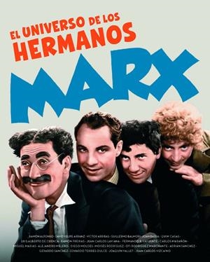 UNIVERSO DE LOS HERMANOS MARX, EL | 9788415606406 | ALFONSO, RAMON/ARRANZ, DAVID FELIPE/ARRIBAS, VICTOR/BALMORI, GUILLERMO/BASSA, JOAN/CASAS, QUIM/DE CU