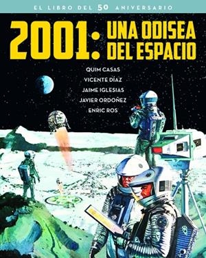 2001 : UNA ODISEA DEL ESPACIO. EL LIBRO DEL 50 ANIVERSARIO | 9788415606734 | CASAS / ROS