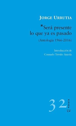 SERÁ PRESENTE LO QUE YA ES PASADO | 9788416148479 | URRUTIA, JORGE