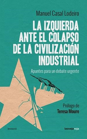 IZQUIERDA ANTE EL COLAPSO DE LA CIVILIZACIÓN INDUSTRIAL, LA | 9788416227136 | CASAL LODEIRO, MANUEL