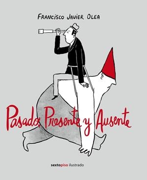 PASADO, PRESENTE Y AUSENTE | 9788416358984 | OLEA, FRANCISCO JAVIER