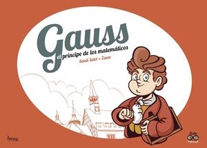 GAUSS, EL PRÍNCIPE DE LOS MATEMÁTICOS | 9788417178116 | PEREZ / SELVI