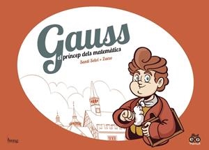 GAUSS, EL PRÍNCEP DELS MATEMÀTICS | 9788417178123 | PEREZ / SELVI