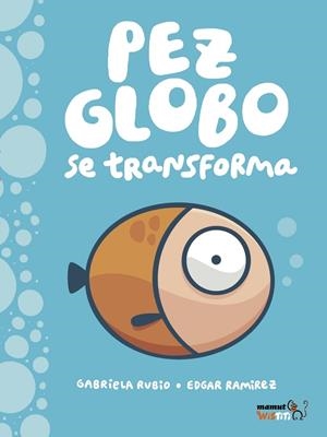 PEZ-GLOBO SE TRANSFORMA | 9788417178130 | RAMIREZ, EDGAR / RUBIO, GABRIELA