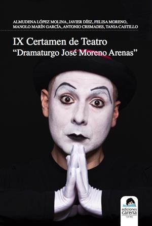IX CERTAMEN DE TEATRO JOSÉ MORENO ARENAS | 9788417258276