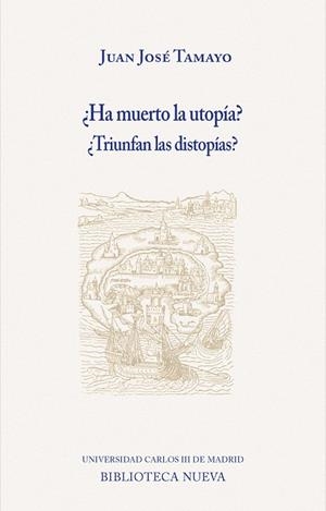 ¿HA MUERTO LA UTOPÍA? ¿TRIUNFAN LAS DISTOPÍAS? | 9788417408213 | TAMAYO, JUAN JOSE