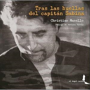 TRAS LAS HUELLAS DEL CAPITÁN SABINA | 9788461403769 | MASELLO, CHRISTIAN A.
