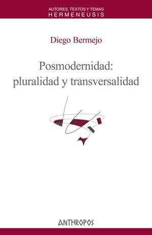 POSMODERNIDAD PLURALIDAD Y TRANSVERSALIDAD | 9788476587140 | BERMEJO, DIEGO