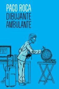 DIBUJANTE AMBULANTE | 9788477956440 | ROCA, PACO