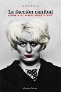 FACCIÓN CANÍBAL, LA | 9788493746773 | ROCHA, SERVANDO