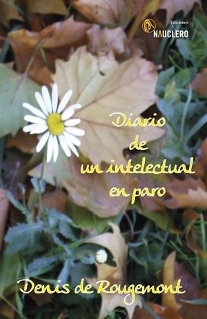 DIARIO DE UN INTELECTUAL EN EL PARO | 9788493904159 | DE ROUGEMONT, DENIS