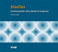 HUELLAS. CONSTRUYENDO VALOR DESDE LA EMPRESA | 9788494103155 | ANDREU, RAFAEL