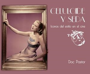 CELULOIDE Y SEDA | 9788494479977 | PASTOR, DOC