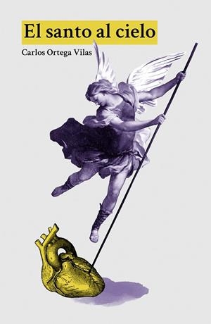 SANTO AL CIELO, EL | 9788494618314 | ORTEGA VILAS, CARLOS