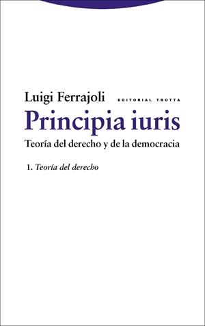 PRINCIPIA IURIS. TEORÍA DEL DERECHO Y DE LA DEMOCRACIA | 9788498796698 | FERRAJOLI, LUIGI