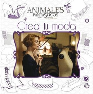 ANIMALES FANTÁSTICOS. CREA TU MODA | 9788893671118