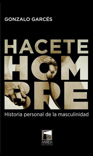 HACETE HOMBRE | 9789871307982 | GARCES, GONZALO