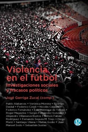 VIOLENCIA EN EL FÚTBOL | 9789871489671 | GARRIGA ZUCAL, JOSE