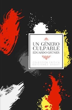GÉNERO CULPABLE, UN | 9789871489718 | GRUNER, EDUARDO