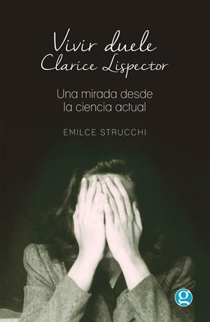 VIVIR DUELE | 9789871489947 | LISPECTOR, CLARICE