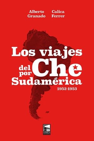 VIAJES DEL CHE POR SUDAMÉRICA, LOS | 9789873783562 | FERRER / GRANADO