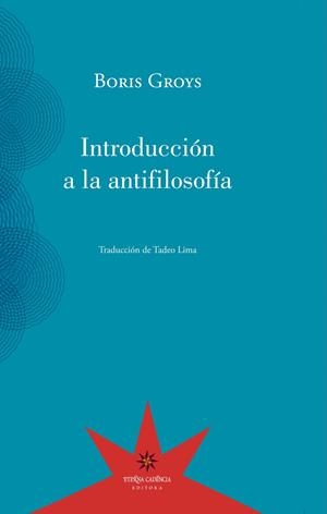 INTRODUCCIÓN A LA ANTIFILOSOFÍA | 9789877121001 | GROYS, BORIS
