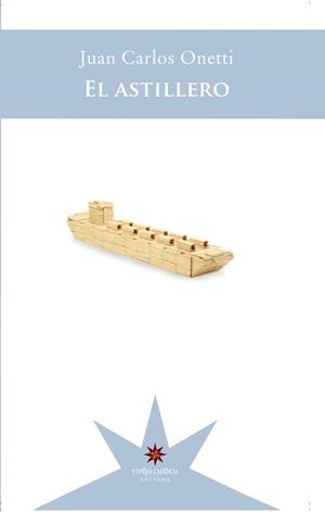 ASTILLERO, EL | 9789877121193 | ONETTI, JUAN CARLOS