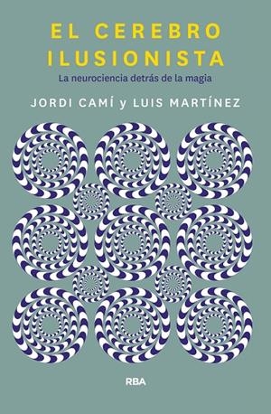 CEREBRO ILUSIONISTA, EL | 9788491873723 | CAMI MORELL, JORDI / MARTÍNEZ, LUIS M.