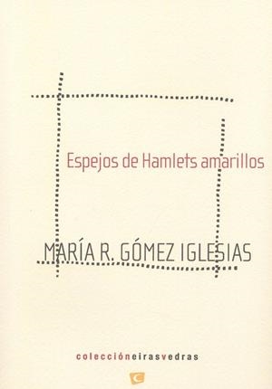 ESPEJOS DE HAMLETS AMARILLOS | 9788494701795 | GÓMEZ IGLESIAS, MARÍA R.