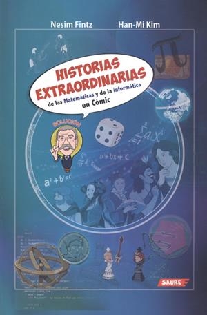 HISTORIAS EXTRAORDINARIAS DE LAS MATEMATICAS Y DE LA INFORMATICA EN CÓMIC | 9788417486129 | FINTZ, NESIM / KIM, HAN-MI