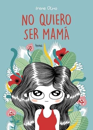 NO QUIERO SER MAMÁ | 9788415051787 | OLMO, IRENE
