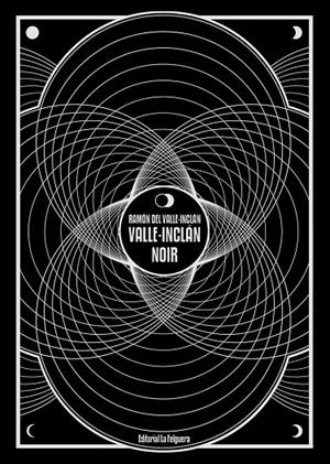 VALLE-INCLÁN NOIR | 9788412044270 | VALLE-INCLAN, RAMON DEL