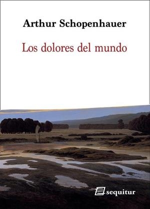 DOLORES DEL MUNDO, LOS | 9788415707622 | SCHOPENHAUER, ARTHUR