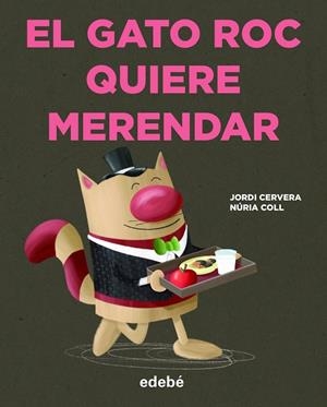 GATO ROC QUIERE MERENDAR, EL | 9788468346755 | CERVERA I NOGUÉS, JORDI