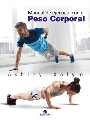 MANUAL DE EJERCICIO CON EL PESO CORPORAL | 9788499106014 | KALYM, ASHLEY