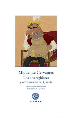DOS REGIDORES Y OTROS CUENTOS DEL QUIJOTE, LOS | 9788494363269 | DE CERVANTES, MIGUEL